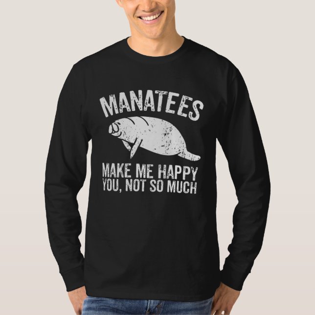 Manatees Make Me Happy I Sea Cow I Manatee T-Shirt (Front)
