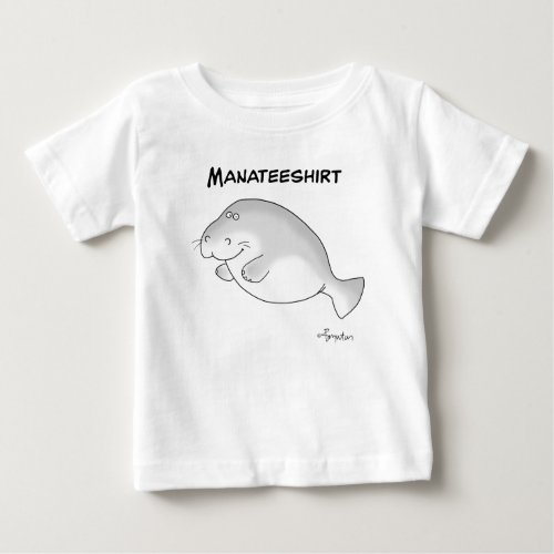 MANATEESHIRT by Sandra Boynton Baby T_Shirt