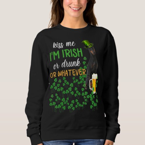 Manchester Terrier Kiss Me Im Irish Or Drunk Or W Sweatshirt