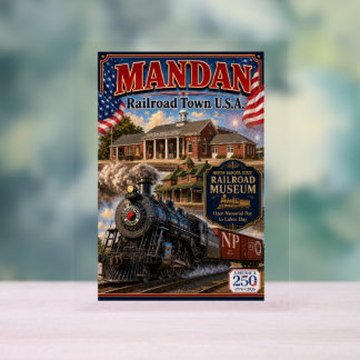 Mandan Railroad Town USA Acrylic Sign