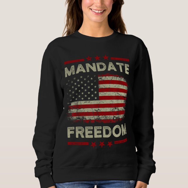 Mandate Freedom American Flag Support Medical Free Sweatshirt (Front)