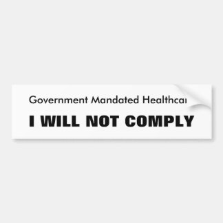 Mandated Healthcare, I WILL NOT COMPLY Bumper Sticker