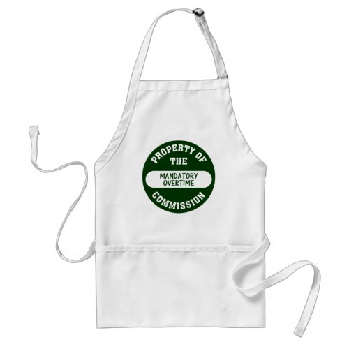 Mandatory overtime is another benefit we provide adult apron
