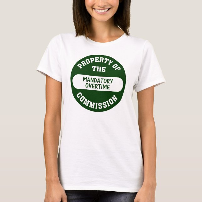 Mandatory overtime is another benefit we provide T-Shirt (Front)