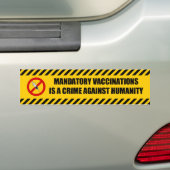 Mandatory Vaccinations is a Crime Against Humanity Bumper Sticker (On Car)
