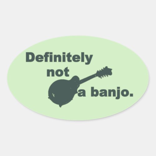 Mandolin __ Definitely Not A Banjo Oval Sticker