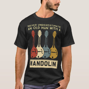 Mandolin Lover Never underestimate an old man with T-Shirt