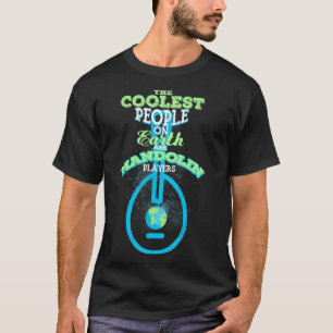 Mandolin Lover The Coolest People Mandolin Players T-Shirt