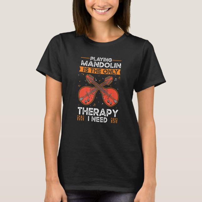 Mandolin Therapy Mandolinist Mandolin T-Shirt (Front)
