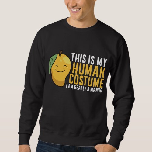 Mango Fruit Halloween Mango Human Costume Im Real Sweatshirt