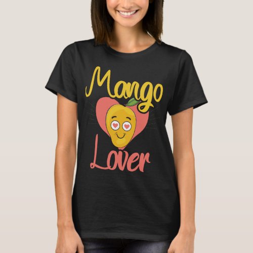 Mangoes Lover Fruit Funny Women Mangoes Love T_Shirt