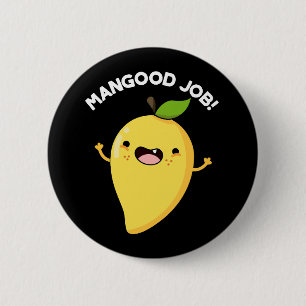 Mangood Job Funny Mango Fruit Pun Dark BG Button