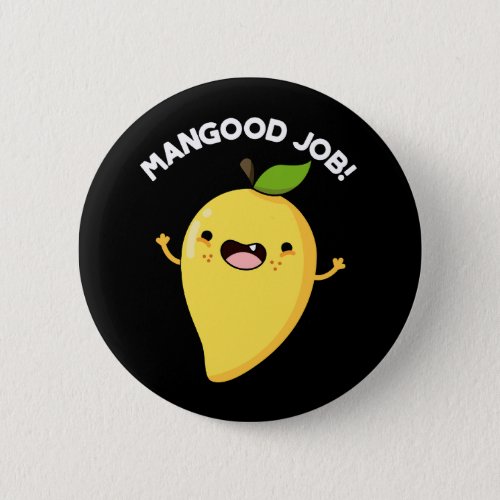 Mangood Job Funny Mango Fruit Pun Dark BG Button