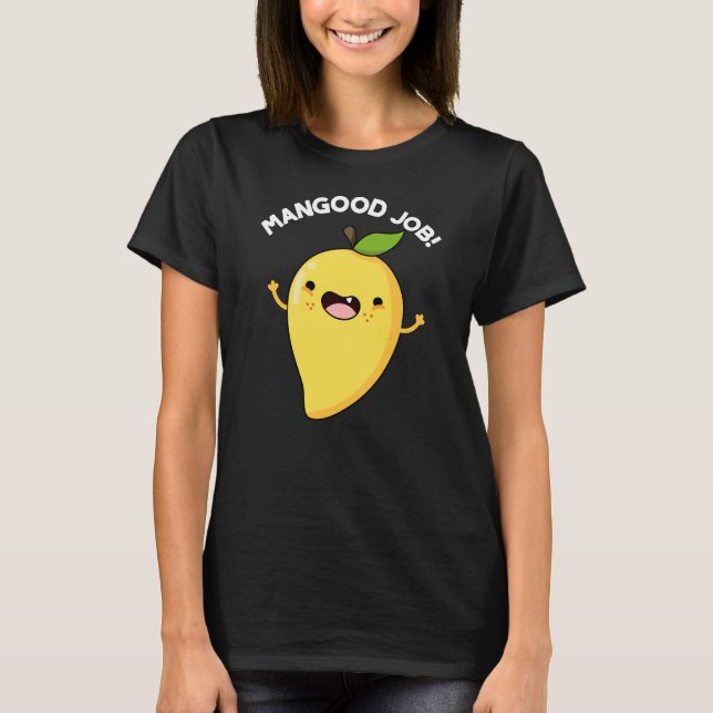 Mangood Job Funny Mango Fruit Pun Dark BG T-Shirt (Front)