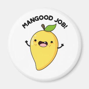 Mangood Job Funny Mango Fruit Pun Magnet