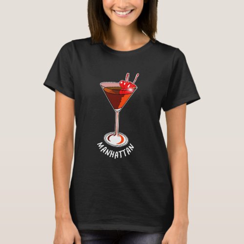 Manhattan Cocktail Drinks Lover Alcohol Gift T_Shirt