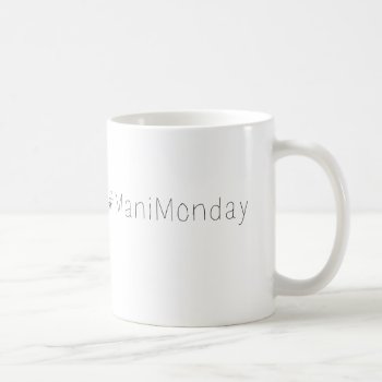#mani Monday Coffee Mug by JamaholicsAnonymous at Zazzle