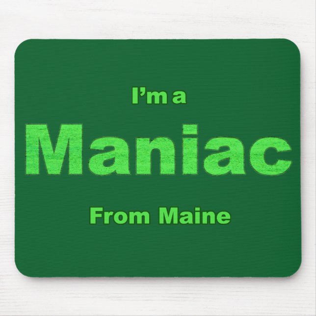Maniac from Maine Mouse Pad (Front)