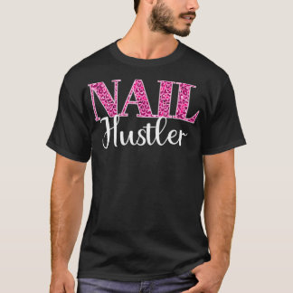 Manicurist Cosmetologist Nail Hustler 3 T-Shirt