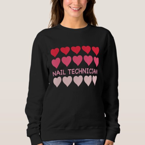 Manicurist Cosmetologist Valentines Day Nail Techn Sweatshirt