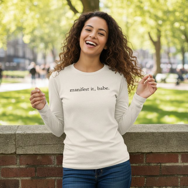 Manifest It Babe Women's Shirt (manifest it, babe.)