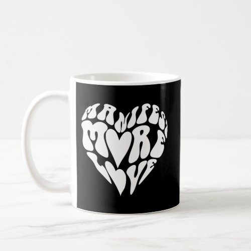 Manifest More Love Coffee Mug