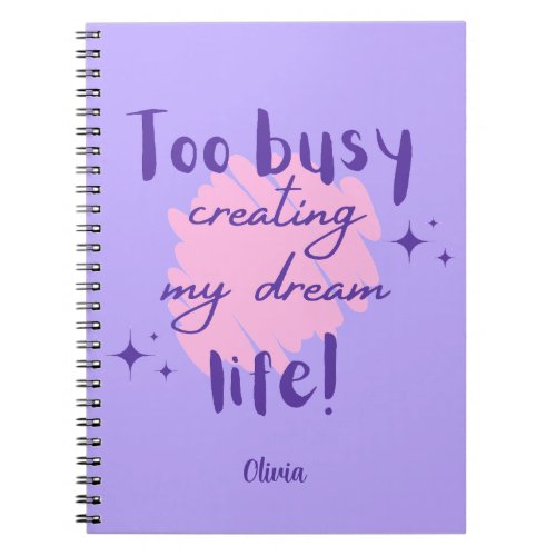 Manifesting Journal_Too Busy Creating My Dream  Notebook