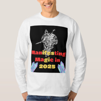 Manifesting Magic in 2025 and any years T-Shirt