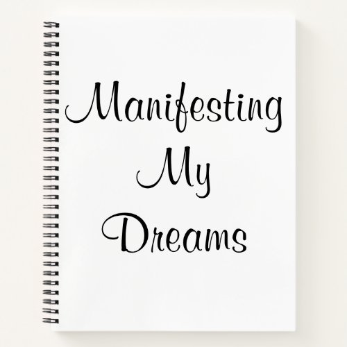 Manifesting My Dreams   Notebook
