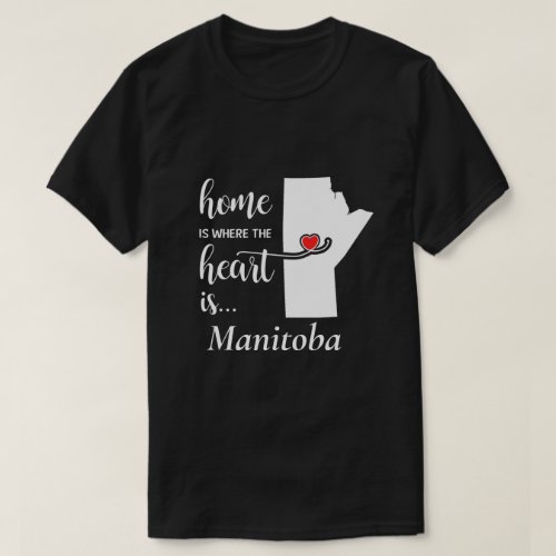 Manitoba home is where the heart is T_Shirt