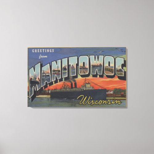 Manitowoc Wisconsin _ Large Letter Scenes Canvas Print