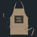 Manly Apron<br><div class="desc">For the masculine chef.</div>
