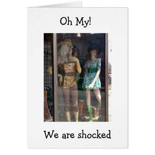 "MANNEQUINS ARE SHOCKED THAT YOU ARE "40!" (Front)