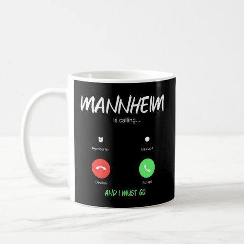 Mannheim Is Calling And I Must Go Germany Travelin Coffee Mug