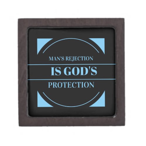mans rejection is Gods protection Keepsake Box