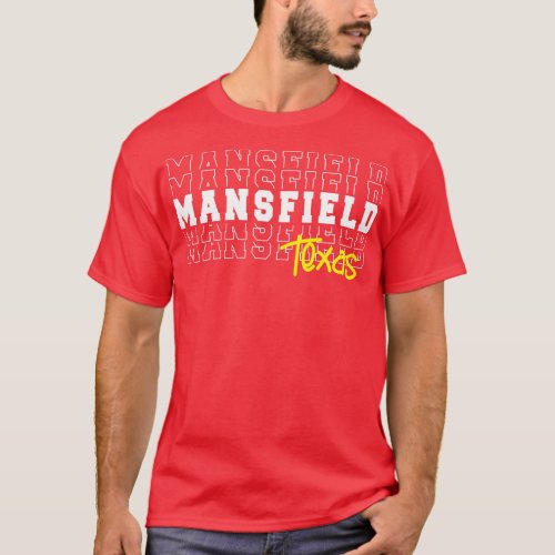 Mansfield city Texas Mansfield TX T_Shirt