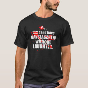 MansLAUGHTER T-Shirt