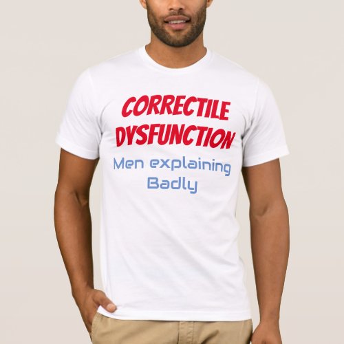Mansplaining Men explaining badly T_Shirt