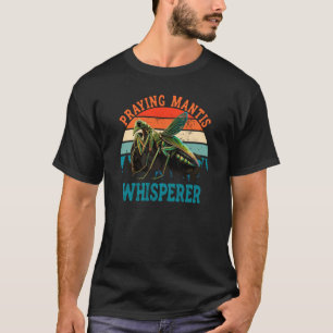 Mantis Whisperer Praying Mantis Insect T-Shirt
