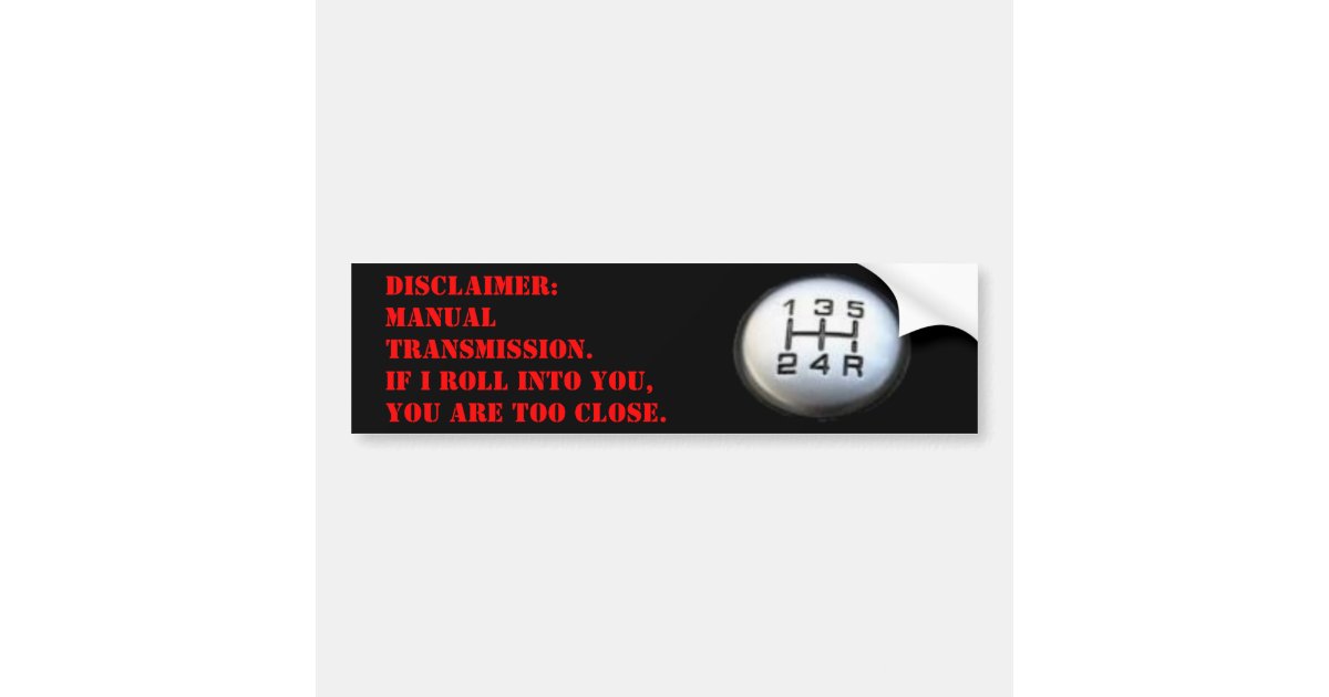 Manual Transmission Disclaimer Bumper Sticker | Zazzle.com