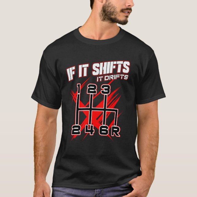 Manual Transmission If It Shifts It Drifts Car Mec T-Shirt (Front)