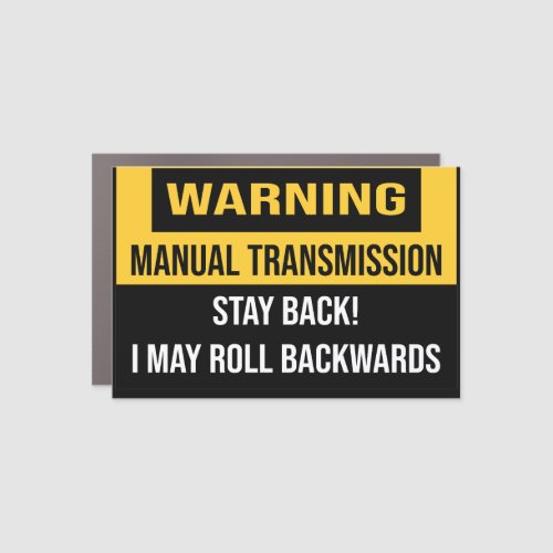 Manual Transmission Stay Back I May Roll Backwards Car Magnet