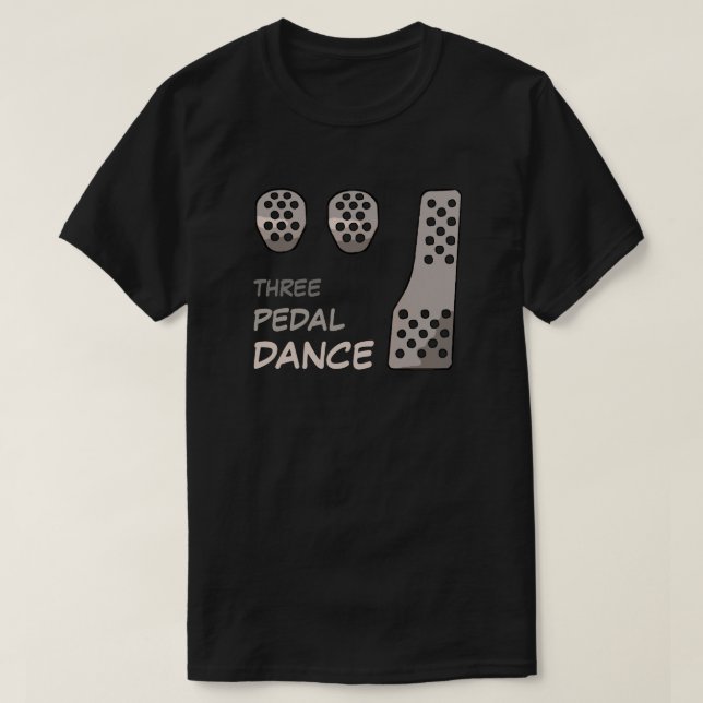 MANUAL Transmission - Three Pedal Dance T-Shirt (Design Front)
