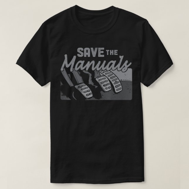 Manual Transmission Three Pedals Save the Manuals  T-Shirt (Design Front)
