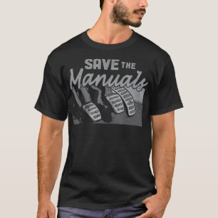 Manual Transmission Three Pedals Save the Manuals T-Shirt