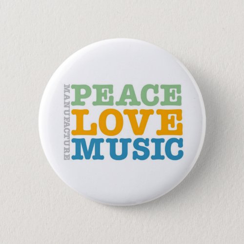 Manufacture Peace Love and Music Button