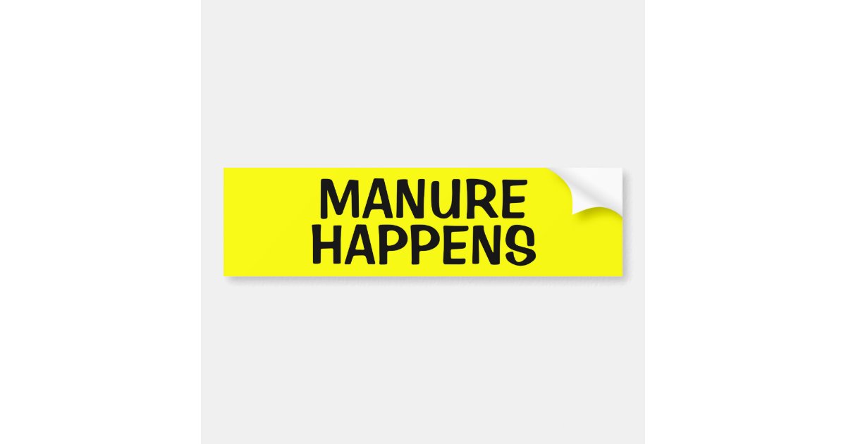 Sticker Manuring MANURE HAPPENS BUMPER STICKER | Zazzle
