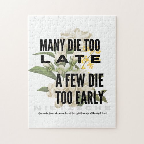 Many die too late and a few too early NIETZSCHE Jigsaw Puzzle