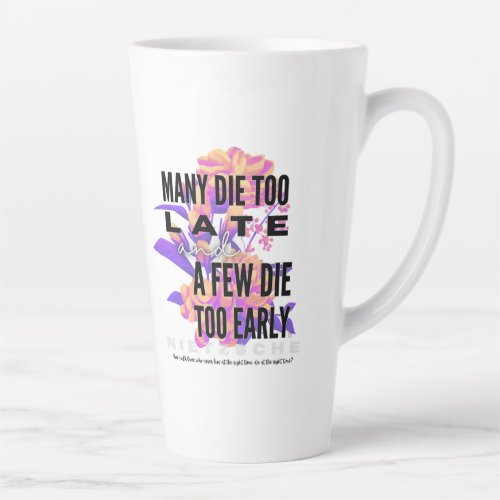 Many die too late and a few too early NIETZSCHE Latte Mug