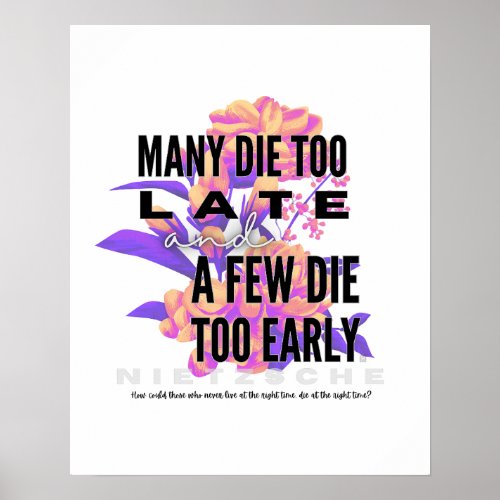 Many die too late and a few too early NIETZSCHE Poster